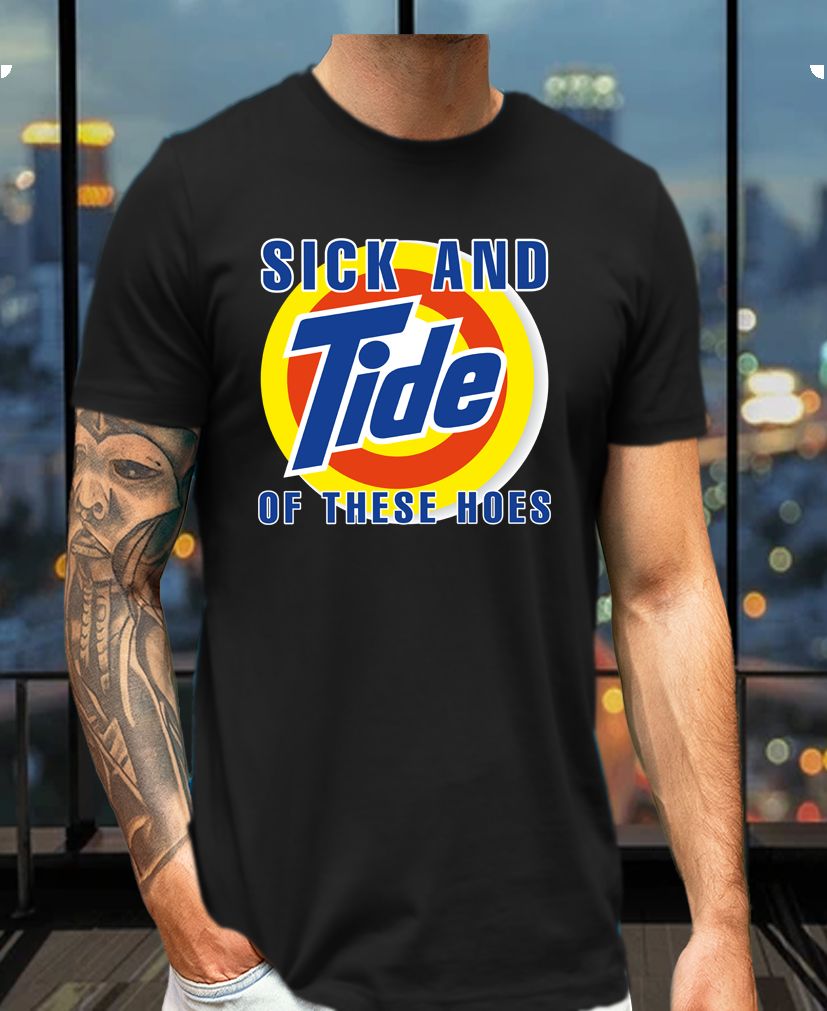 Sick and Tide Parody Tee – Funny Detergent-Inspired Rant Shirt