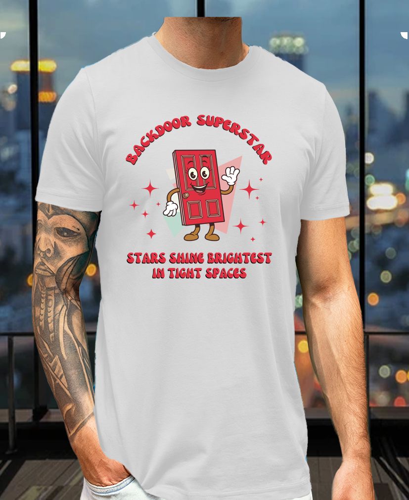 Backdoor Superstar Tee – Funny Motivational Door Humor Shirt