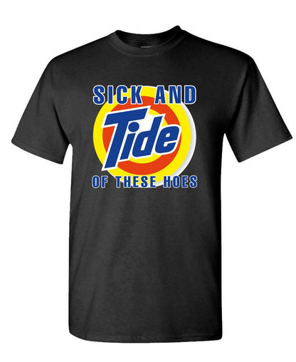 Sick and Tide Parody Tee – Funny Detergent-Inspired Rant Shirt