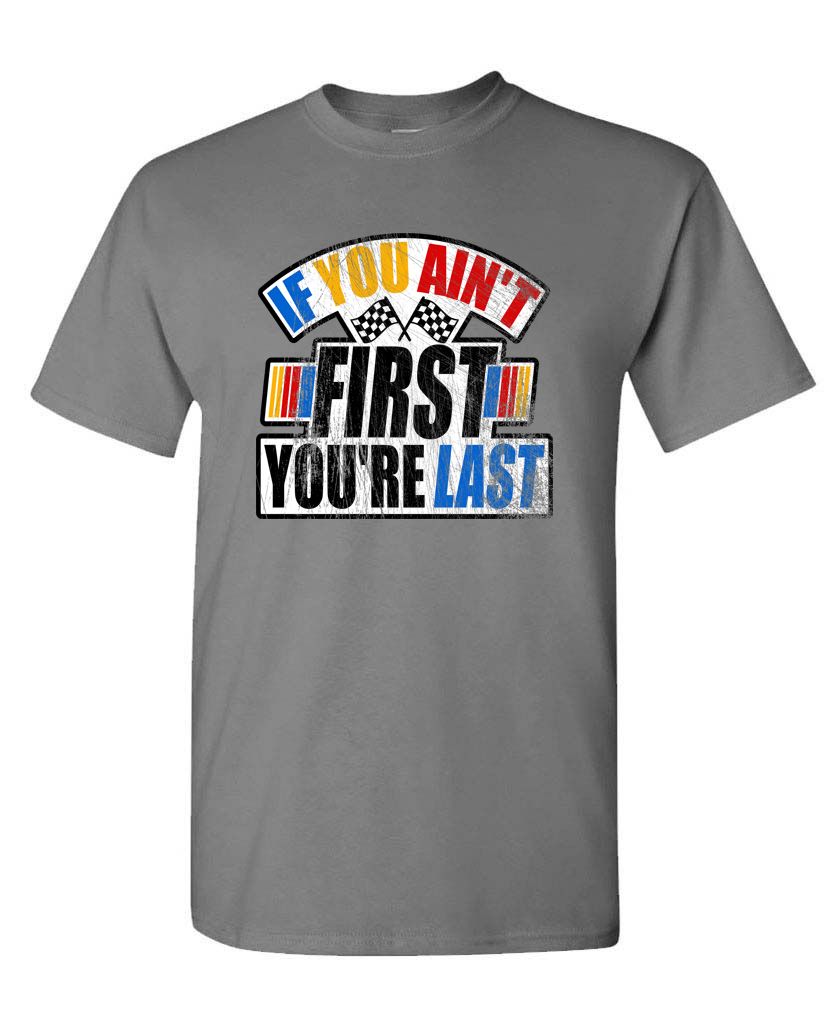If You Ain’t First You’re Last Racing Tee – Bold Ricky Bobby Inspired Quote Shirt