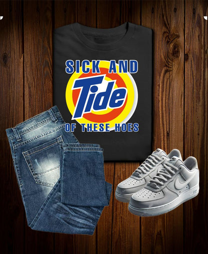 Sick and Tide Parody Tee – Funny Detergent-Inspired Rant Shirt