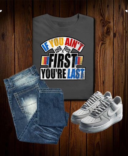 If You Ain’t First You’re Last Racing Tee – Bold Ricky Bobby Inspired Quote Shirt