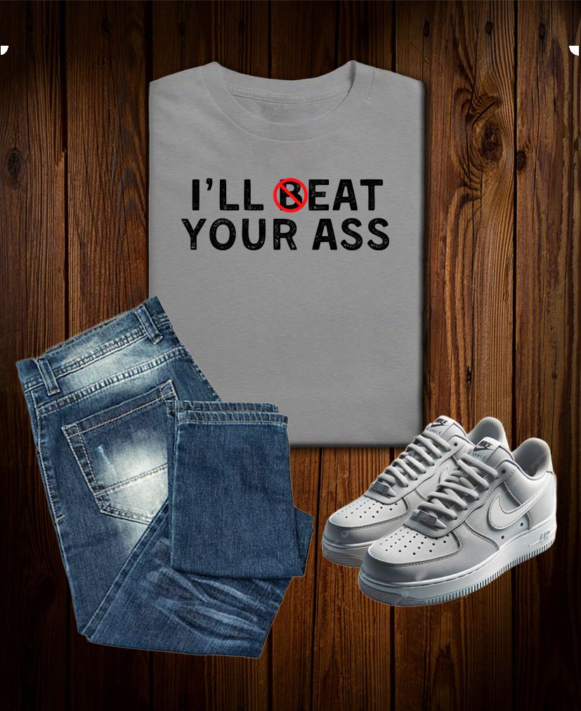 I’ll 🅱️eat Your Ass Funny Graphic Tee – Savage Meme Shirt for Bold Personalities
